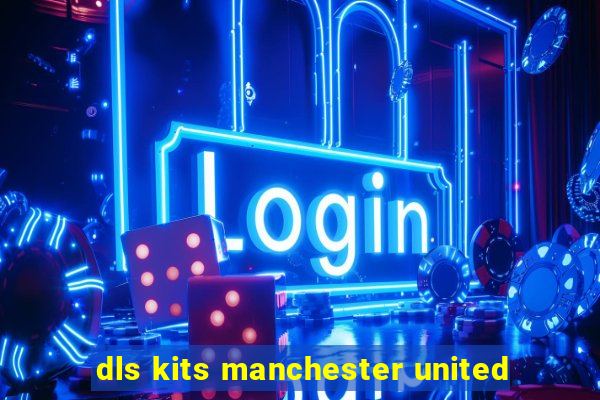 dls kits manchester united